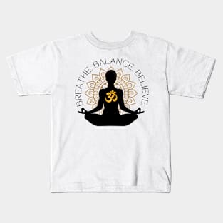 Breathe. Balance. Believe. Kids T-Shirt